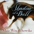 Cover Art for 9781416933953, Shadow of a Bull by Maia Wojciechowska