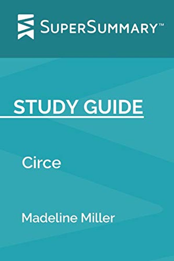 Cover Art for 9781691780068, Study Guide: Circe by Madeline Miller (SuperSummary) by Supersummary