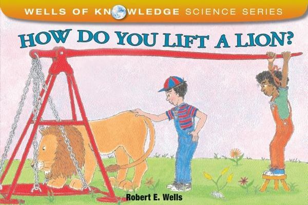 Cover Art for 9780807534212, How Do You Lift a Lion? by Robert Wells