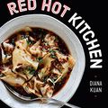 Cover Art for B07D6BTQWK, Red Hot Kitchen: Classic Asian Chili Sauces from Scratch and Delicious Dishes to Make With Them: A Cookbook by Diana Kuan