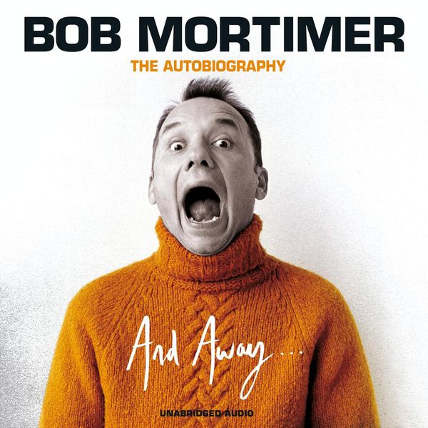 Cover Art for 9781398505315, And Away... by Bob Mortimer, Bob Mortimer