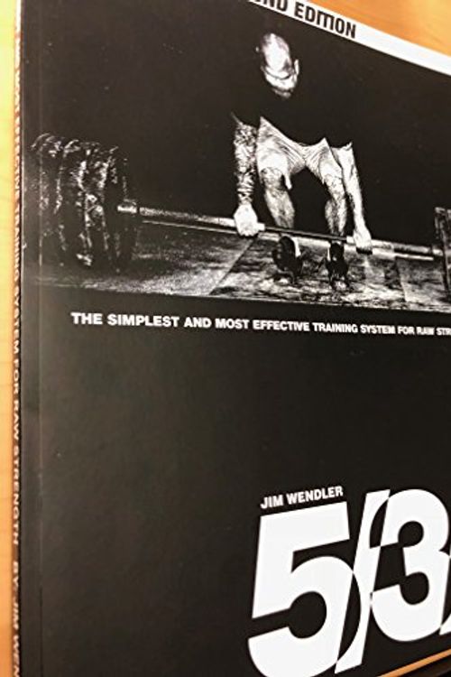 Cover Art for 9780578097381, 5/3/1: The Simplest and Most Effective Training System for Raw Strength (2nd Edition) by Jim Wendler