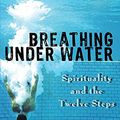 Cover Art for 8580001051727, Breathing Under Water: Spirituality and the Twelve Steps by Richard Rohr