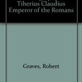 Cover Art for B000ZBT98S, I, Claudius from the Autobiography of Tiberius Claudius Emperor of the Romans by Robert Graves