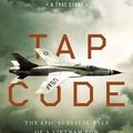 Cover Art for 9780310359111, Tap Code: The Epic Survival Tale of a Vietnam POW and the Secret Code That Changed Everything by Carlyle S. Harris, Sara W. Berry