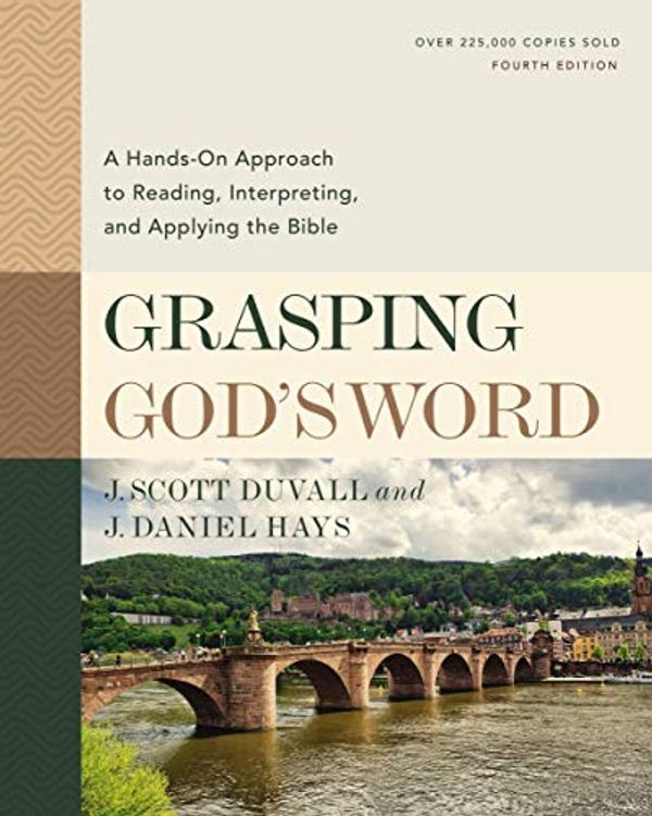 Cover Art for B085XNNN8B, Grasping God's Word: A Hands-On Approach to Reading, Interpreting, and Applying the Bible by J. Scott Duvall