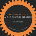 Cover Art for 9781846572784, A Clockwork Orange by Anthony Burgess