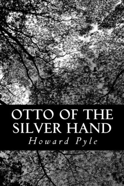 Cover Art for 9781481939966, Otto of the Silver Hand by Howard Pyle