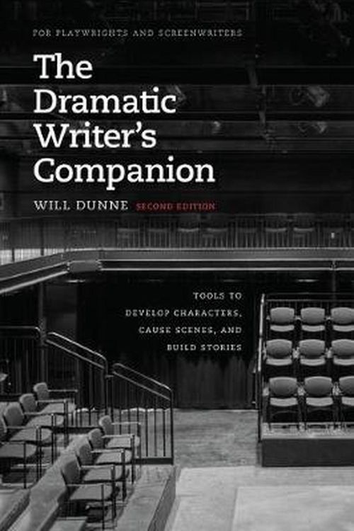 Cover Art for 9780226494081, The Dramatic Writer's Companion, Second EditionTools to Develop Characters, Cause Scenes, and ... by Will Dunne