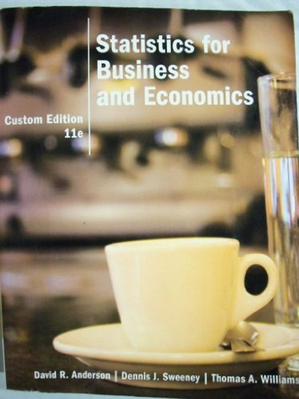 Cover Art for 9781133620518, Statistics for Business and Economics [11 E] (Custom Edition) by Anderson, David R., Sweeney, Dennis J., Williams, Thomas A.