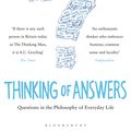 Cover Art for 9781408810538, Thinking of Answers: Questions in the Philosophy of Everyday Life by Professor A. C. Grayling