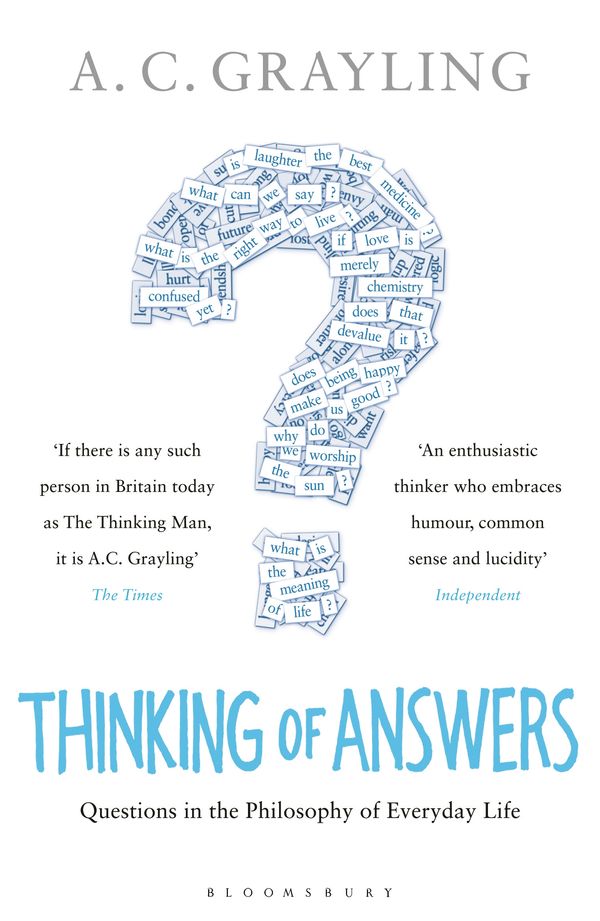 Cover Art for 9781408810538, Thinking of Answers: Questions in the Philosophy of Everyday Life by Professor A. C. Grayling