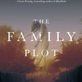 Cover Art for 9780765378248, The Family Plot by Cherie Priest