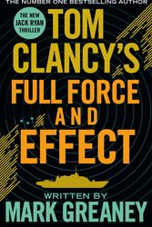 Cover Art for 9780718180003, Tom Clancy's Full Force and Effect by Mark Greaney
