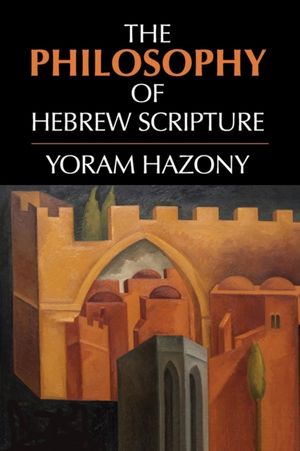 Cover Art for 9780521176675, The Philosophy of Hebrew Scripture by Yoram Hazony