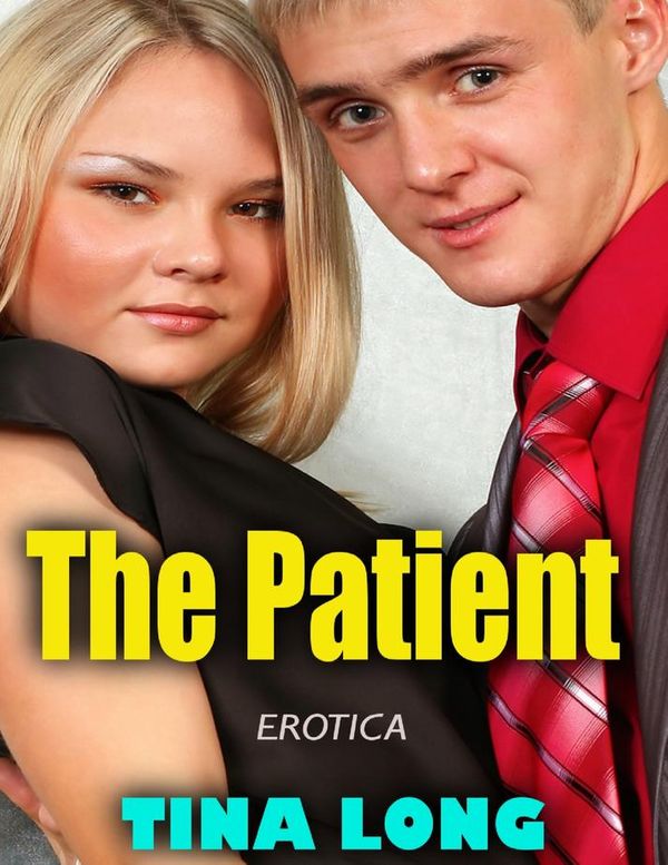 Cover Art for 9781365087608, The Patient (Erotica) by Tina Long