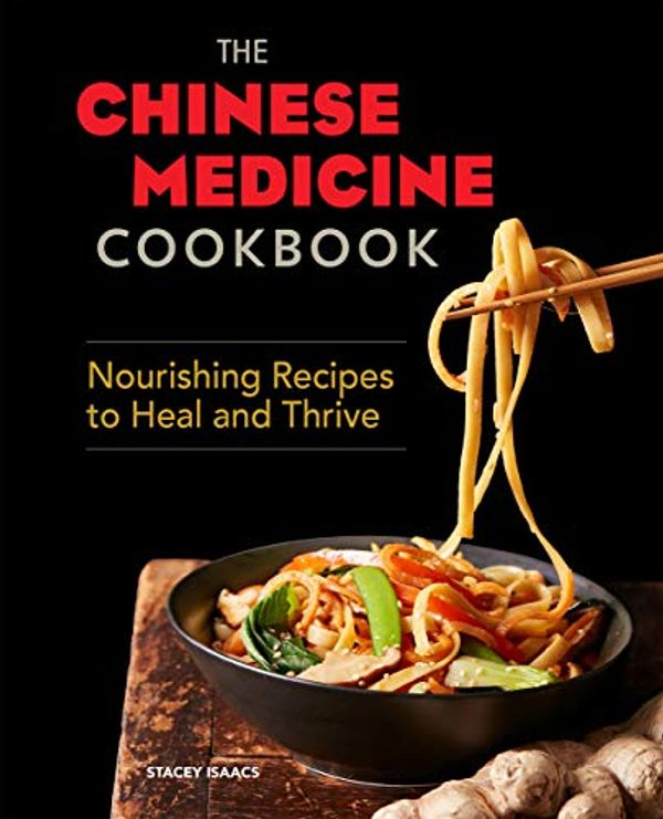 Cover Art for B07VCGXN4C, The Chinese Medicine Cookbook: Nourishing Recipes to Heal and Thrive by Stacey Isaacs