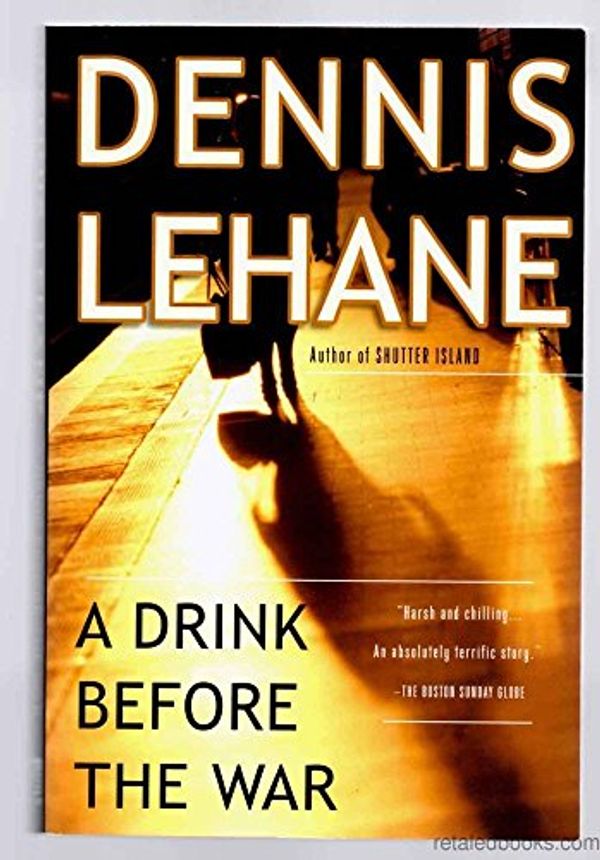 Cover Art for 9780156029025, A Drink Before the War by Dennis Lehane
