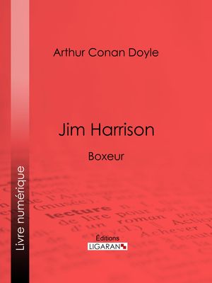 Cover Art for 9782335096866, Jim Harrison by Albert Savine, Arthur Conan Doyle, Ligaran