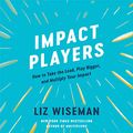 Cover Art for 9798200744213, Impact Players by Liz Wiseman