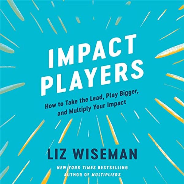 Cover Art for 9798200744213, Impact Players by Liz Wiseman