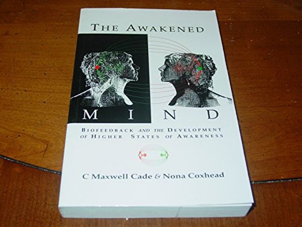 Cover Art for 9781852300043, The Awakened Mind by Maxwell C. Cade, Nona Coxhead