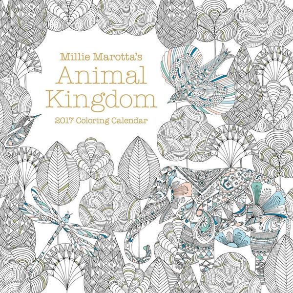 Cover Art for 9781454710158, Animal Kingdom 2017 Coloring Calendar by Millie Marotta
