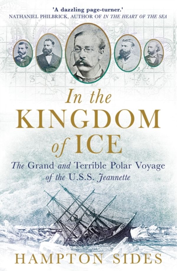 Cover Art for 9781780747453, In the Kingdom of Ice: The Grand and Terrible Polar Voyage of the USS Jeannette by Hampton Sides