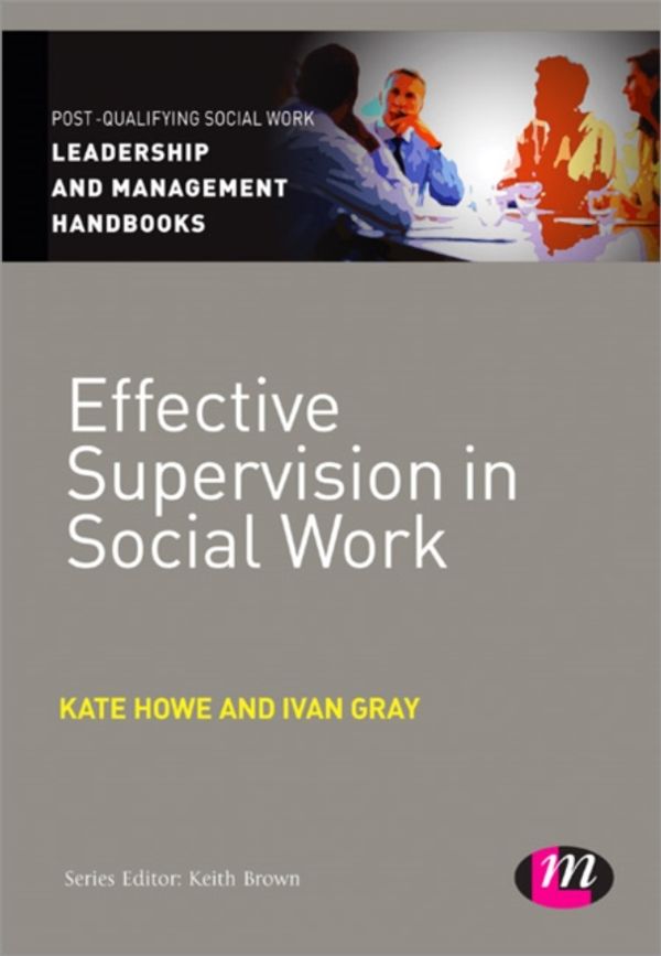 Cover Art for 9781446266557, Effective Supervision in Social Work by Kate Howe