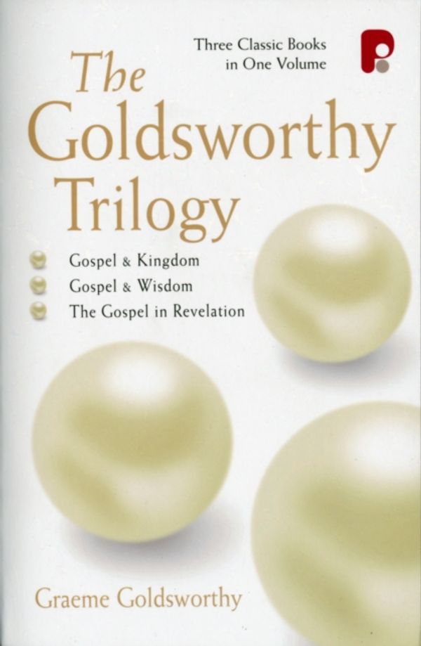 Cover Art for 9781842270363, The Goldsworthy Trilogy: Gospel & Kingdom, Wisdom & Revelation by Graeme Goldsworthy