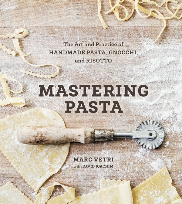 Cover Art for 9781607746072, Mastering Pasta: The Art and Practice of Handmade Pasta, Gnocchi, and Risotto by Marc Vetri