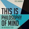 Cover Art for 9780470674475, This is Philosophy of Mind by Pete Mandik