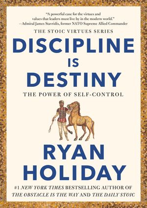 Cover Art for 9780593191699, Discipline Is Destiny by Ryan Holiday