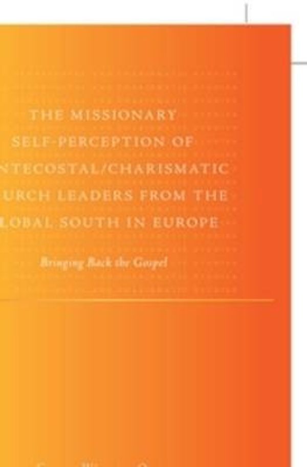 Cover Art for 9789004175082, The Missionary Self-perception of Pentecostal/charismatic Church Leaders from the Global South in Europe: Bringing Back the Gospel (Global Pentecostal and Charismatic Studies) by Claudia Währisch-Oblau