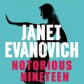 Cover Art for 9780755385010, Notorious Nineteen: A fast-paced adventure full of mystery and laughs by Janet Evanovich