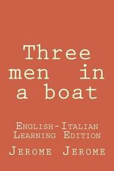 Cover Art for 9781505392593, Three Men in a BoatThree Men in a Boat: (English-Italian Learning Edi... by Jerome K. Jerome