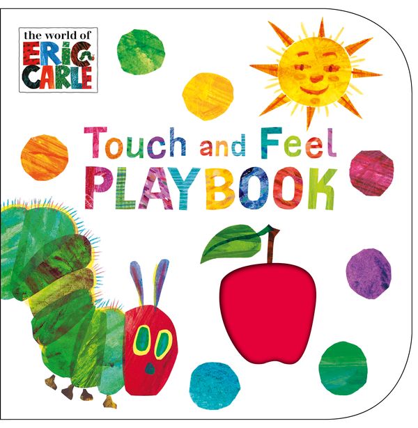 Cover Art for 9780241959565, The Very Hungry Caterpillar: Touch and Feel Playbook by Eric Carle