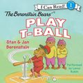 Cover Art for 9780062133694, The Berenstain Bears Play T-Ball by Jan Berenstain, Jan Berenstain, Stan Berenstain