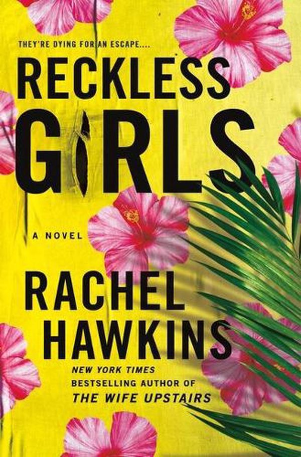 Cover Art for 9781250274250, Reckless Girls: A Novel by Rachel Hawkins