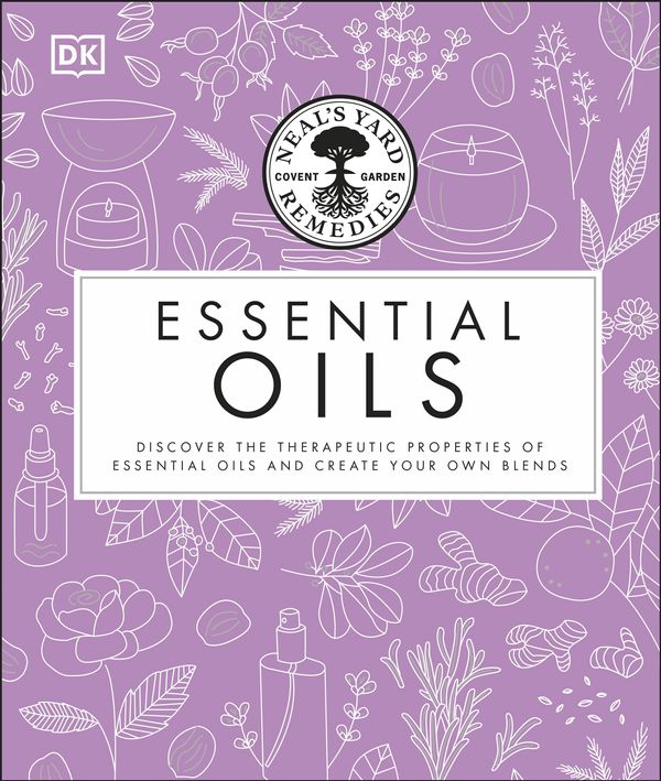 Cover Art for 9780241273098, Neal’s Yard Remedies Essential Oils by Dk, Susan Curtis, Pat Thomas, Fran Johnson