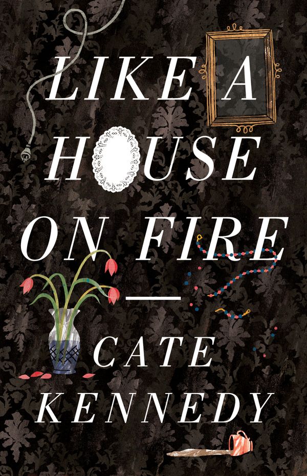 Cover Art for 9781922070067, Like a House on Fire by Cate Kennedy