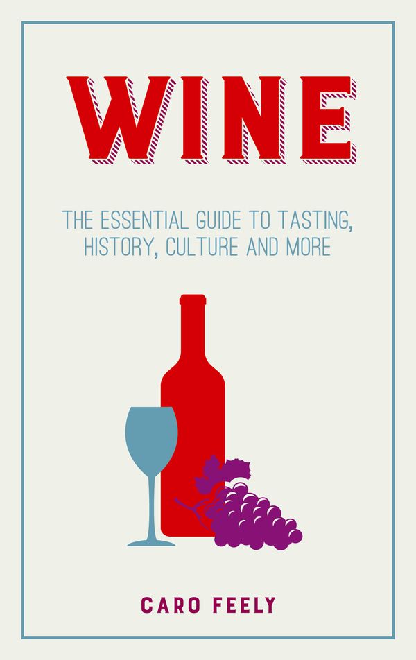 Cover Art for 9781849537490, WineThe Essential Pocket Guide to Tasting, History,... by Caro Feely