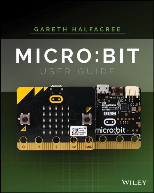 Cover Art for 9781119386735, Micro: Bit User Guide by Gareth Halfacree