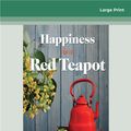 Cover Art for 9780369339065, Happiness is a Red Teapot by Anouska Jones