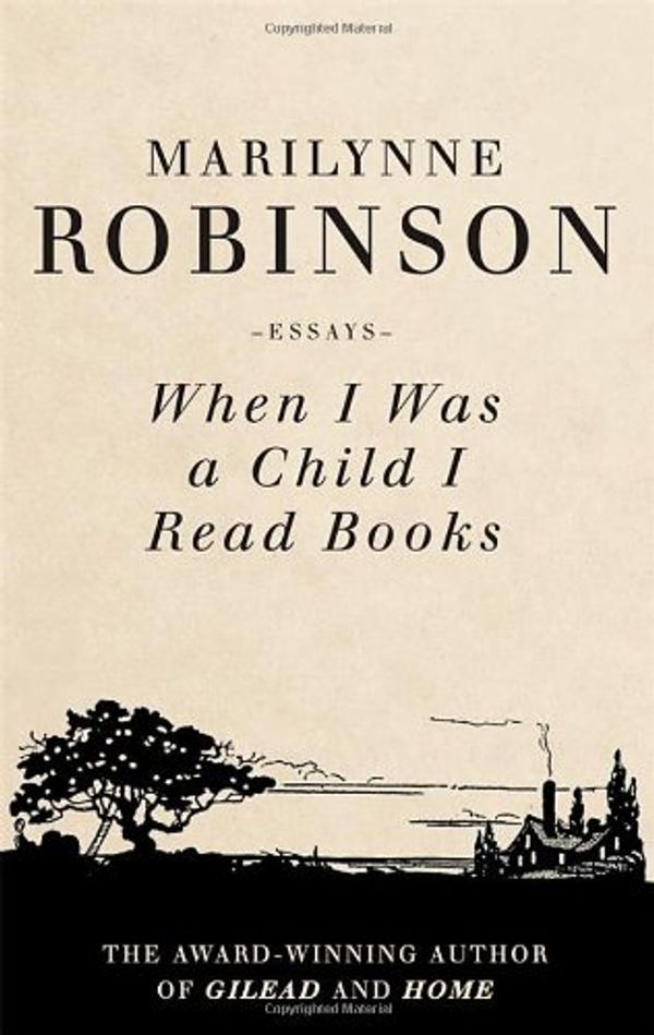 Cover Art for 9781844087716, When I Was a Child I Read Books by Marilynne Robinson