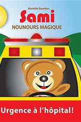 Cover Art for 9782924526309, SAMI NOUNOURS MAGIQUE: Urgence à l'hôpital! by Murielle Bourdon