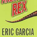 Cover Art for 9780307819451, Anonymous Rex by Eric Garcia