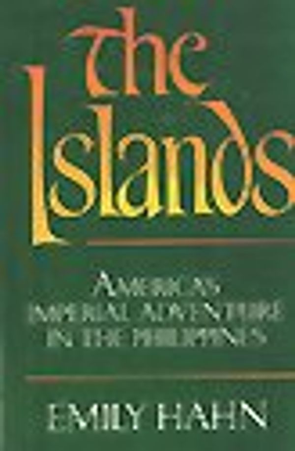 Cover Art for 9780698110977, The Islands, America's Imperial Adventure in the Philippines by Emily Hahn