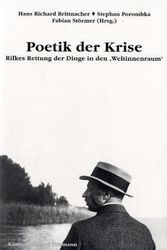 Cover Art for 9783826018329, Poetik der Krise : Rilkes Rettung der Dinge in den "Weltinnenraum" by herausgegeben von Hans Richard Brittnacher, Stephan Porombka und Fabian Störmer