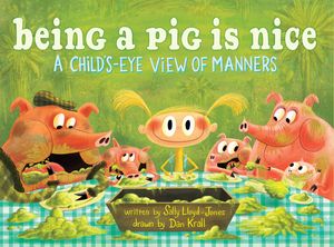Cover Art for 9780375841873, Being A Pig Is Nice by Sally Lloyd-Jones